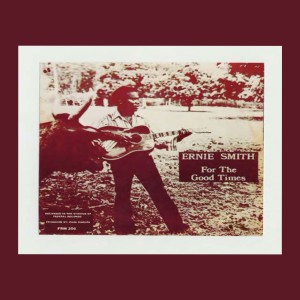 收聽Ernie Smith的For the Good Times歌詞歌曲