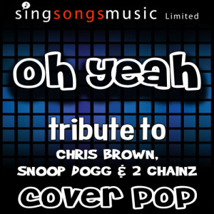 Cover Pop的專輯Oh Yeah (Tribute to Chris Brown, Snoop Dogg & 2 Chainz)