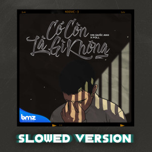 Dengarkan Có Còn Là Gì Không (Slowed Version) lagu dari Anbecks Thái Hà An dengan lirik