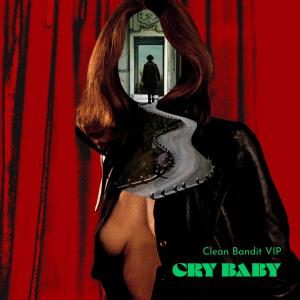 Clean Bandit的專輯Cry Baby (Clean Bandit VIP Mix)