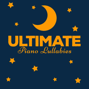 อัลบัม Ultimate Piano Lullabies ศิลปิน Classical Baby Music Ultimate Collection