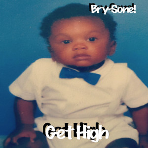 ดาวน์โหลดและฟังเพลง Get High (Explicit) พร้อมเนื้อเพลงจาก Bry-Sone!