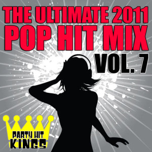 Party Hit Kings的專輯The Ultimate 2011 Pop Hit Mix Vol. 7