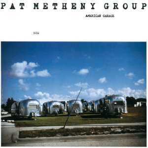 อัลบัม American Garage ศิลปิน Pat Metheny Group