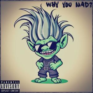 Z2X的專輯Why You Mad (Explicit)