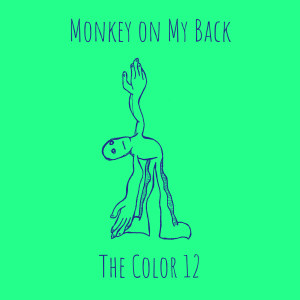 Dengarkan lagu Monkey on My Back nyanyian The Color 12 dengan lirik