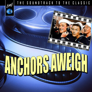 ดาวน์โหลดและฟังเพลง Anchors Aweigh (Version 2) พร้อมเนื้อเพลงจาก Gene Kelly