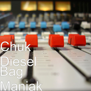 Chuk Diesel的专辑Bag Maniak (Explicit)