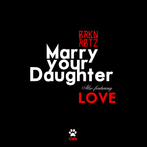 Brkn Rbtz的專輯Marry Your Daughter - Single