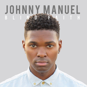 收聽Johnny Manuel的Blind Faith歌詞歌曲