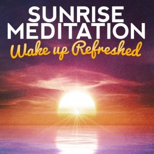 Meditation的專輯Sunrise Meditation: Wake up Refreshed