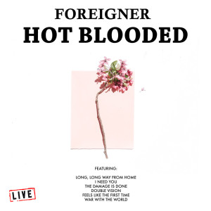 Dengarkan Hot Blooded (Live) lagu dari Foreigner dengan lirik