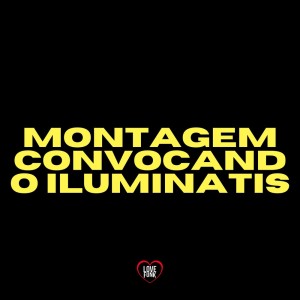 Listen to Montagem Convocando Iluminatis (Explicit) song with lyrics from DJ W7