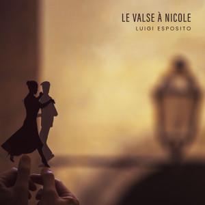 ดาวน์โหลดและฟังเพลง Le valse à Nicole พร้อมเนื้อเพลงจาก Luigi Esposito