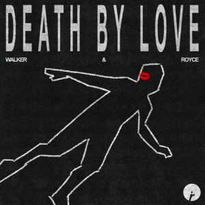 ดาวน์โหลดและฟังเพลง Death By Love พร้อมเนื้อเพลงจาก Walker & Royce