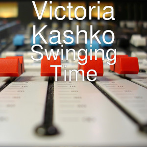 Dengarkan lagu Swinging Time nyanyian Victoria Kashko dengan lirik