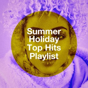 Album Summer Holiday Top Hits Playlist from Various Artists