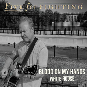 收聽Five for Fighting的Blood on My Hands(White House Version) (Explicit)歌詞歌曲