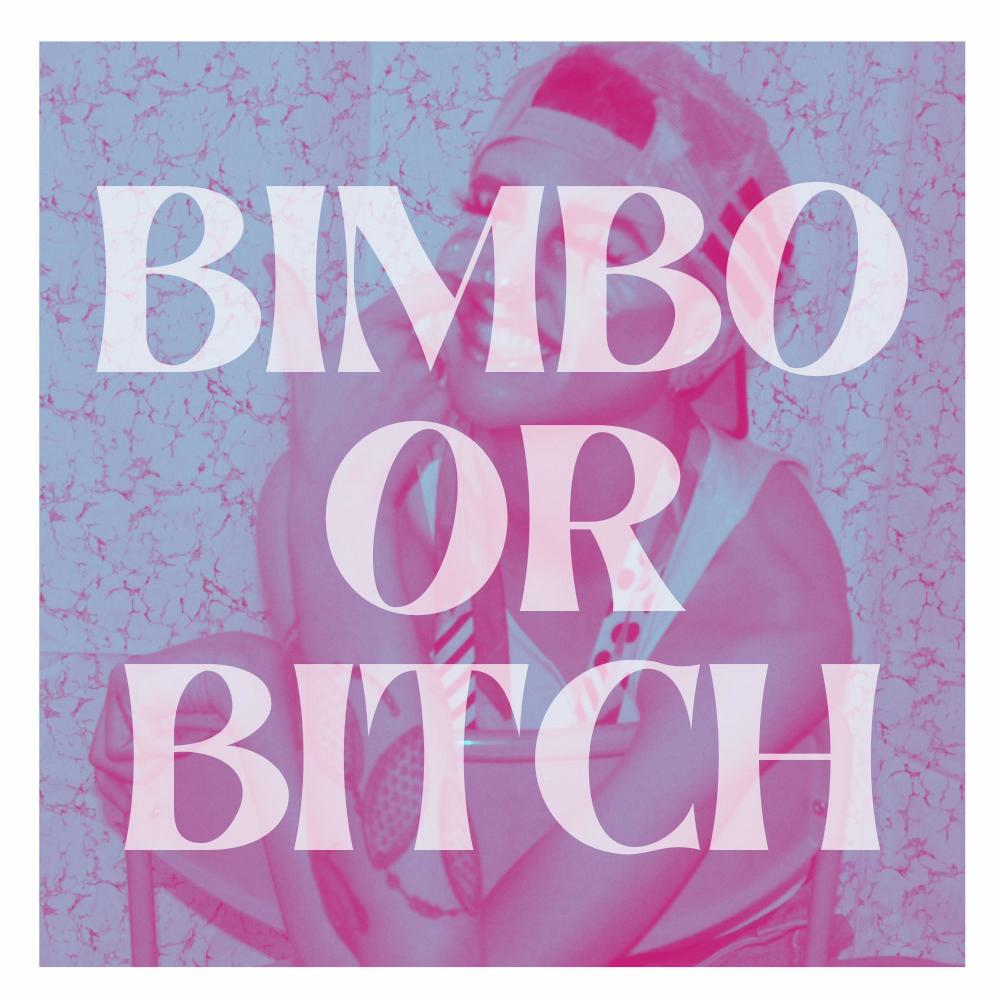 BIMBO OR BITCH (Explicit)