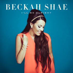 Beckah Shae的专辑I'll Be Alright