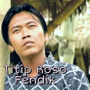 收听Fendik的Tititp Roso歌词歌曲