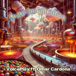 VoicePlay的專輯Pure Imagination (feat. Omar Cardona) [Mini Version]
