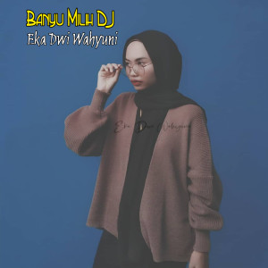 อัลบัม Banyu Milih DJ Kentrung ศิลปิน Eka Dwi Wahyuni