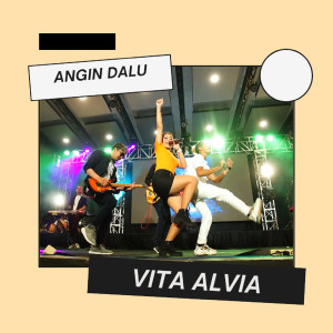 Dengarkan Angin Dalu lagu dari Vita Alvia dengan lirik