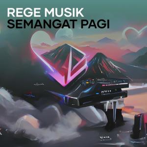 Listen to Rege Musik Semangat Pagi song with lyrics from Musik Menyentuh Hati