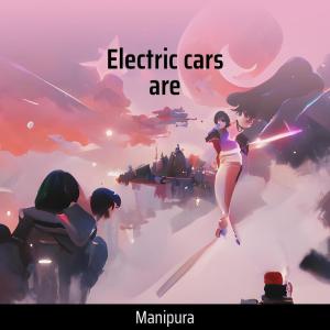 ดาวน์โหลดและฟังเพลง Electric cars are พร้อมเนื้อเพลงจาก Manipura