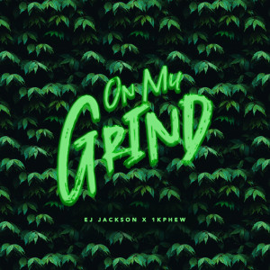 Listen to On My Grind song with lyrics from Ej Jackson