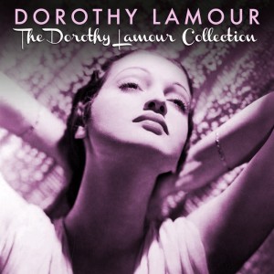 Album The Dorothy Lamour Collection from DOROTHY LAMOUR