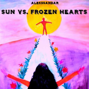 Listen to Sun vs. Frozen Hearts (Explicit) song with lyrics from Alekssandar
