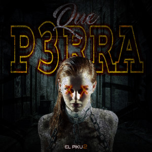 ดาวน์โหลดและฟังเพลง QUE P3RRA (Explicit) พร้อมเนื้อเพลงจาก El Piku2