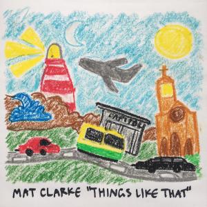 ดาวน์โหลดและฟังเพลง Things Like That พร้อมเนื้อเพลงจาก Mat Clarke
