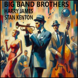 Harry James Band的專輯Big Band Brothers