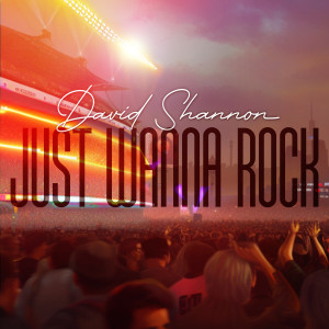 Album Just Wanna Rock oleh David Shannon