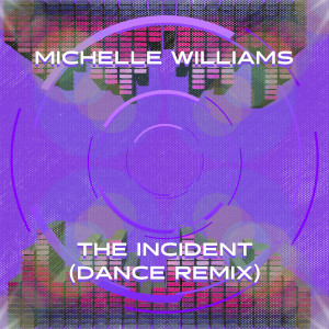 Michelle Williams的專輯The Incident (Dance Remix)