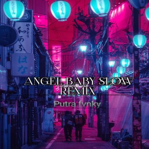 Dengarkan ANGEL BABY SLOW (Remix) lagu dari Putra Fvnky dengan lirik