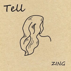 Dengarkan Tell lagu dari Zing dengan lirik