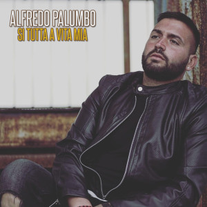 Listen to Si Tutta A Vita Mia song with lyrics from Alfredo Palumbo