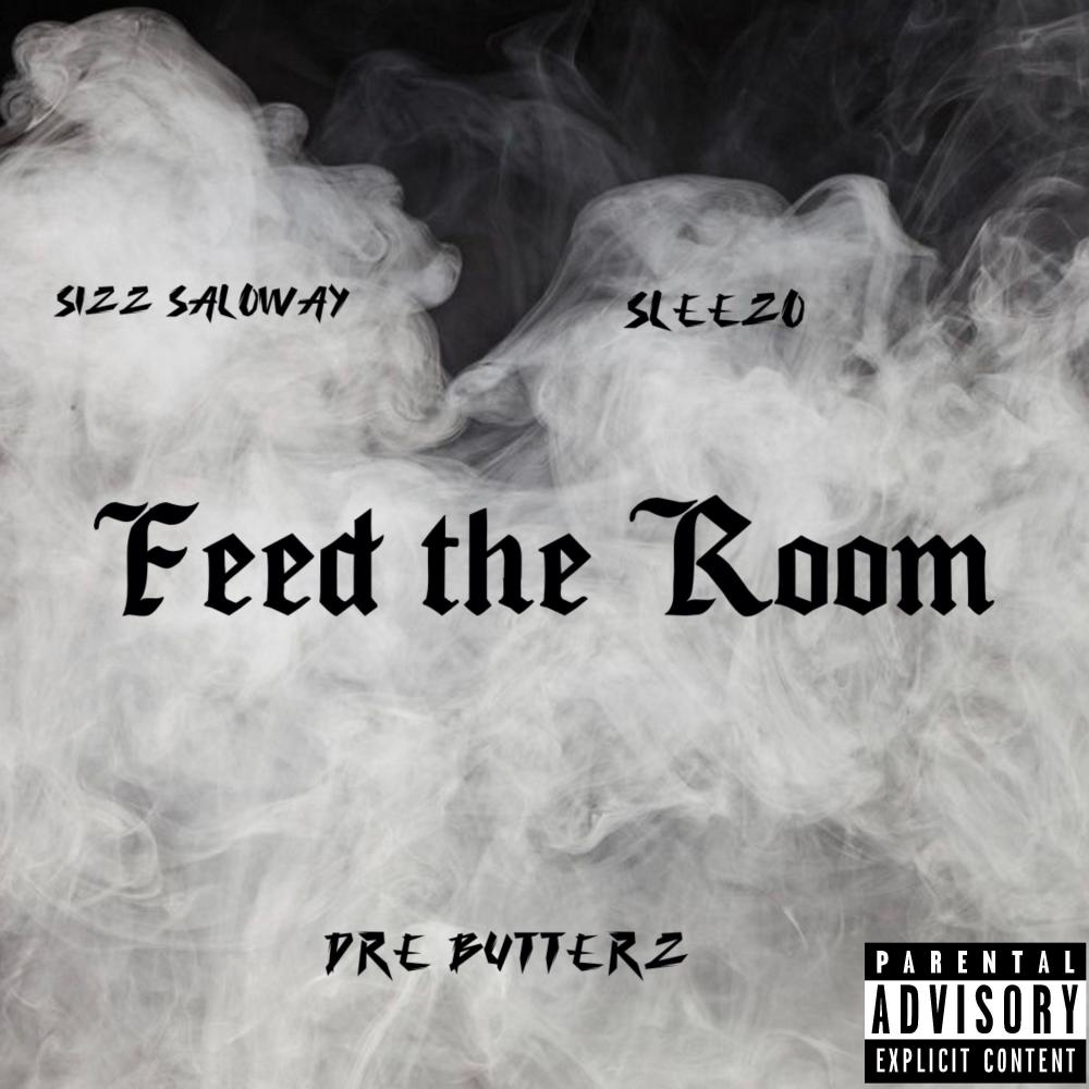 Feed The Room (feat. Dre Butterz & Sleezo) (Explicit)
