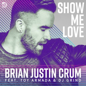 收聽Brian Justin Crum的Show Me Love (Extended Mix)歌詞歌曲