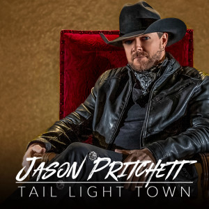 收听Jason Pritchett的Tail Light Town歌词歌曲