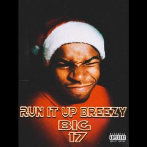 Run It Up Breezy的專輯Big 17 (Explicit)
