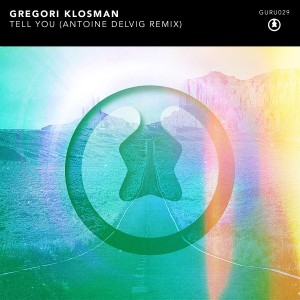 收聽Gregori Klosman的Tell You (Antoine Delving Remix)歌詞歌曲