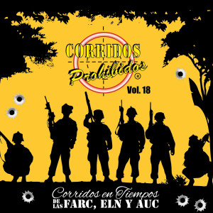 Album Corridos Prohibidos Corridos en tiempos de las FARC, ELN Y AUC,  Vol.18 from Various Artists