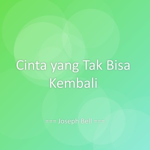 Album Cinta yang Tak Bisa Kembali from Joseph Bell
