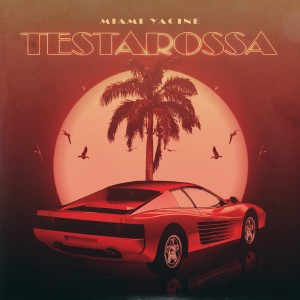 收听Miami Yacine的Testarossa (Explicit)歌词歌曲