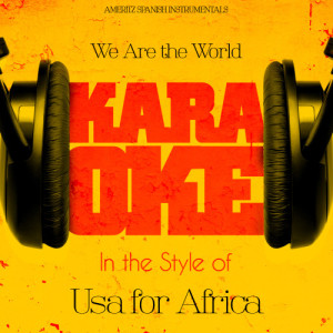 ดาวน์โหลดและฟังเพลง We Are the World (In the Style of USA for Africa) [Karaoke Version] (Karaoke Version) พร้อมเนื้อเพลงจาก Ameritz Spanish Instrumentals